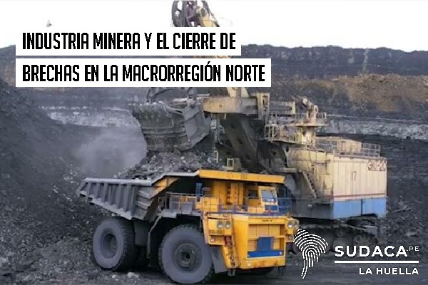 Industria minera y el cierre de brechas en la Macrorregión Norte