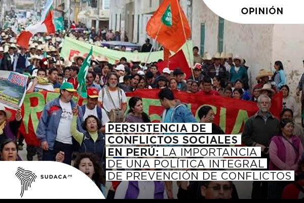 Persistencia de conflictos sociales en Perú: la importancia de una política integral de prevención de conflictos