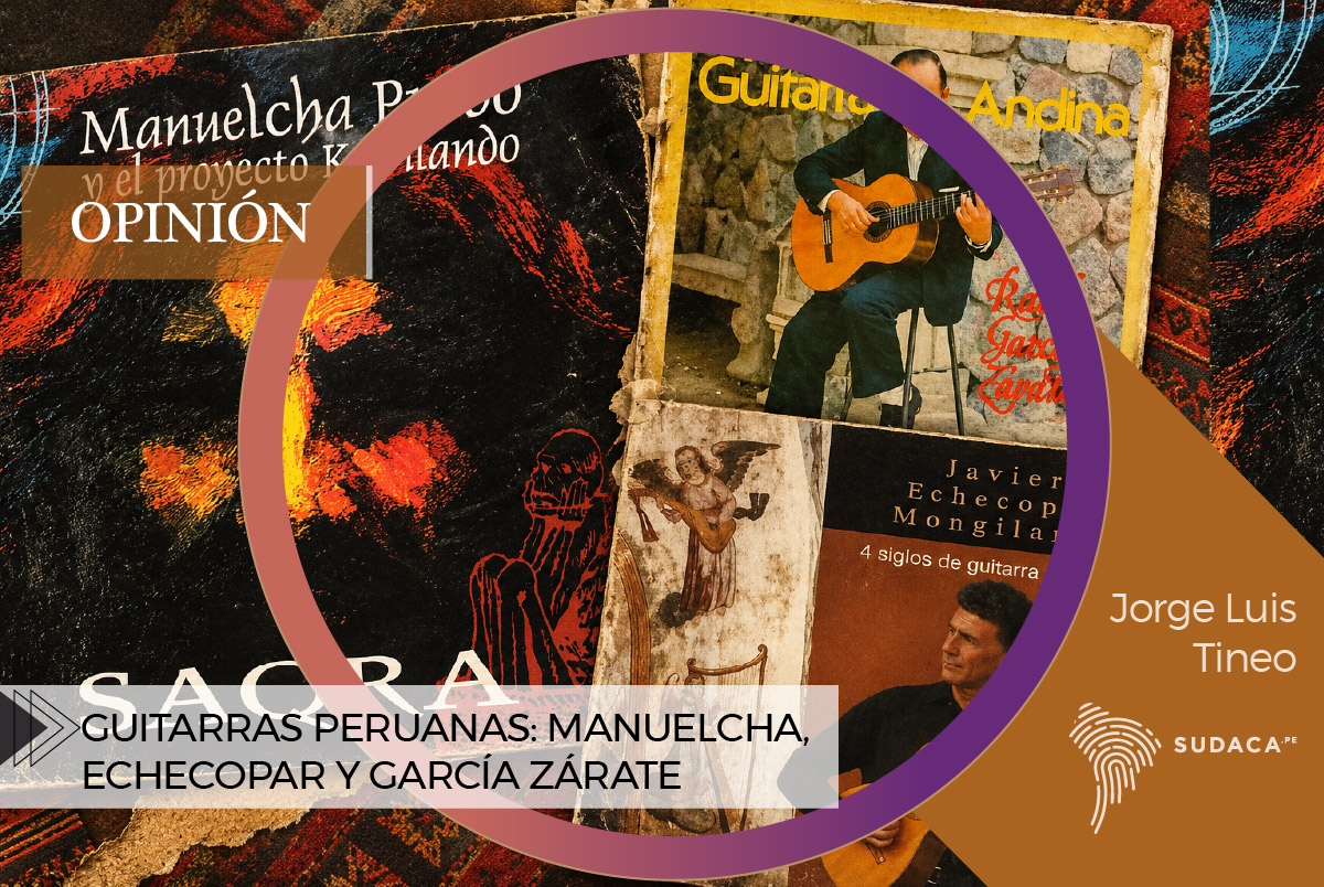 Guitarras peruanas: Manuelcha, Echecopar y García Zárate