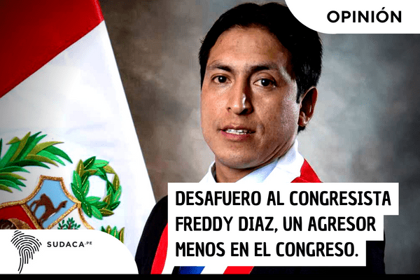 Desafuero al Congresista Freddy Díaz, un agresor menos en el Congreso