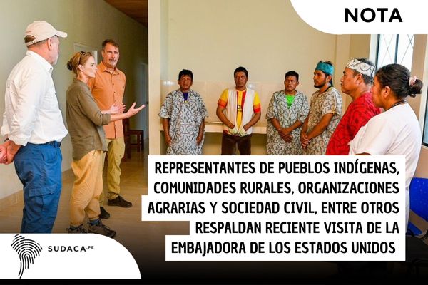 Representantes de pueblos indígenas, comunidades rurales, organizaciones agrarias y sociedad civil, entre otros respaldan reciente visita de la embajadora de los Estados Unidos