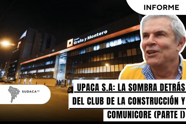 UPACA S.A LA SOMBRA DETRÁS DEL CLUB DE LA CONSTRUCCIÓN Y COMUNICORE (PARTE I) Benjamin zevallos