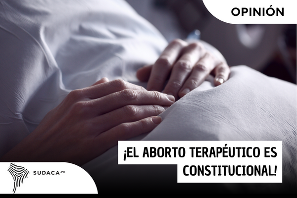 ¡EL ABORTO TERAPÉUTICO ES CONSTITUCIONAL!