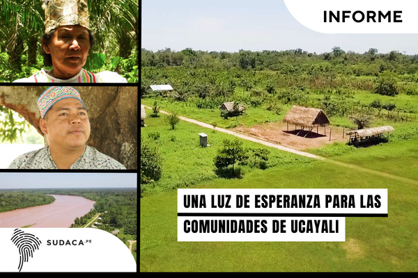 Una luz de esperanza para las comunidades de Ucayali