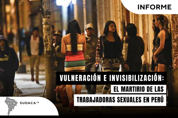 Vulneración e invisibilización: el martirio de las trabajadoras sexuales en Perú