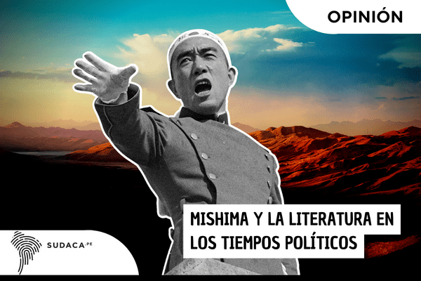 Mishima, y la literatura en los tiempos políticos